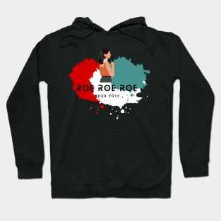 Roe Roe Roe Your Vote Hoodie